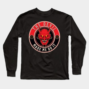 The Devil made me do it Long Sleeve T-Shirt
